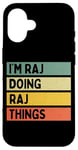 iPhone 16 I'm Raj Doing Raj Things Funny Personalized Quote Case