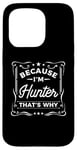 iPhone 15 Pro Men Because I'm Hunter That's Why Man Name Case