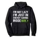 Fun I'm Not Lazy I'm Just In Energy Saving Mode Women & Mens Pullover Hoodie