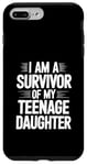 iPhone 7 Plus/8 Plus I Am A Survivor Of My Teenage Daughter Case