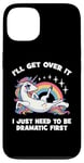 Coque pour iPhone 13 I'll Get Over It, I Just Need To Be Dramatic First - Licorne