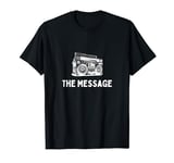 The-Message Furious 5 Grand Master Flash Boom Box Breakdance T-Shirt