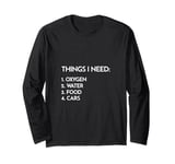 Car Guy Things I Need Oxygen and Cars Funny Auto Enthusiast Long Sleeve T-Shirt