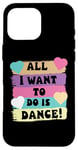 Coque pour iPhone 16 Pro Max All I Want To Do Is Dance Hip Hop HipHop Dancer Breakdance