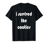 I Survived The Cooties Funny Childish T-Shirt