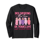 Delivering The Love Of Your Life Valentine's Day L&D Nurse Long Sleeve T-Shirt