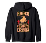 Rodeo Where Ordinary cowboy Become Extraordinary Legends Zip Hoodie