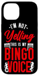 iPhone 14 Bingo Player I'm Not Yelling This Is My Bingo Voice Case