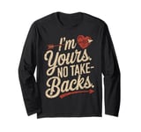 I'm Yours No Take Backs Love Funny Valentine's Day Graphic Long Sleeve T-Shirt