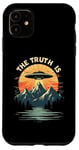 iPhone 11 THE TRUTH IS UFO Mountain Sunset Case