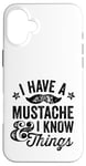 iPhone 16 Plus I Have A Mustache and I know Things Funny Retro Saying Smart Case