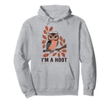 I'm A Hoot, Owl Pun Sarcastic Jokes Sayings Pullover Hoodie