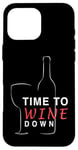 Coque pour iPhone 16 Pro Max Time to Wine Down Verre à vin pour amateur de vin