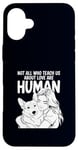 iPhone 16 Plus Not All Who Teach Us About Love Are Human Funny Corgi Owner Case