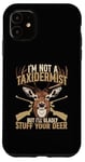 Coque pour iPhone 11 Je ne suis pas taxidermiste mais je serais heureuse de farcir vos cerfs