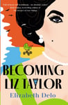 Elizabeth Delo - Becoming Liz Taylor Bok