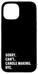 Coque pour iPhone 15 Sorry Can't Candle Making Bye - Fabricant de bougies