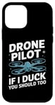 iPhone 12 mini Drone Drone Pilot If I Duck You Should Too Case