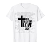 The greatest Love Story Jesus Christ Christian Scripture T-Shirt