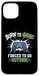 Coque pour iPhone 15 Plus Born to Game Forced Go Outside Manette de jeu vidéo