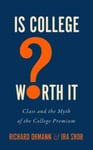 Is College Worth It?  Class and the Myth of the College Premium