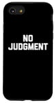 iPhone SE (2020) / 7 / 8 No Judgment T-Shirt funny saying sarcastic novelty cute cool Case