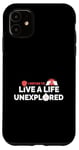 iPhone 11 I Refuse To Live A Life Unexplored Adventurer Thrill Seeker Case