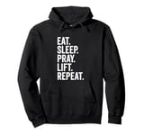 Eat Sleep Pray Lift Repeat Christian Workout Fitness Gym Pullover Hoodie