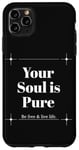 iPhone 11 Pro Max Your Soul is Pure Positive Vibes Spiritual Mindfulness Case