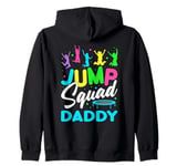 Jump Squad Daddy Trampoline Bounce Birthday Trampolining Zip Hoodie