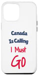 Coque pour iPhone 15 Pro Max Funny Canada Is Calling I Must Go Voyage de vacances pour hommes