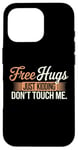 Coque pour iPhone 16 Pro Free Hugs Just Kidding Don't Touch Me Funny Sarcasm Humour