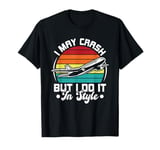 I May Crash, But I Do It In Style Remote Control RC Plane T-Shirt