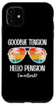 Coque pour iPhone 11 Goodbye Tension Hello Pension Happy Retirement 25 Im Retired