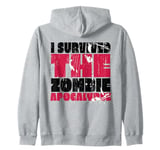 I Survived The Zombie Apocalypse Distressed Dark Humor Zip Hoodie