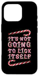 Coque pour iPhone 16 Pro It's Not Going To Lick Itself. Bâton de sucre d'orge amusant pour Noël