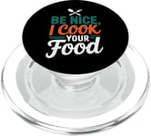 Be Nice I Cook Your Food Funny Chefs Cooks Cooking Chef Cook PopSockets PopGrip pour MagSafe