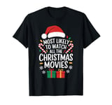 Most Likely To Watch All The Christmas Movies Xmas Family T-Shirt