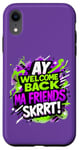 Coque pour iPhone XR Ay Welcome Back Ma Friends SKRRT Jeu de musique Hiphop assorti