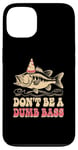 Coque pour iPhone 13 Don't Be A Dumb Bass Funny Fishing Citation Funny Fishing Meme