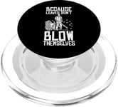 Because Leaves Dont Blow Themselves Autumn Leaf Blower PopSockets PopGrip for MagSafe