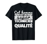 Technician Quality Funny Gift This Man And A Super Techn T-Shirt