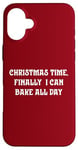 iPhone 16 Plus Christmas Time, Finally I Can Bake All Day Case