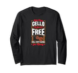 Will Play Cello For Free Will Stop Playing For Money Long Sleeve T-Shirt