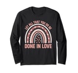 Let all that you do be done in love christian faith kind Long Sleeve T-Shirt