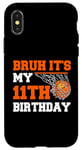 Coque pour iPhone X/XS Bruh It's My 11th Birthday Basketball Joueur de 11 ans