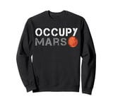 Occupy Mars Space Mission Occupy Mars Space Explorer Sweatshirt