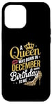 iPhone 12 Pro Max A Queen Was Born In December Happy Birthday To Me Case