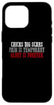 iPhone 16 Pro Max CHICKS DIG SCARS PAIN IS TEMPORARY GLORY IS FOREVER Case