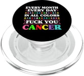 Fuck You Cancer In All Color Every Day Every Month PopSockets PopGrip for MagSafe